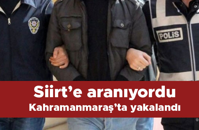 Siirt'te aranan FETÖ/PDY üyesi Kahramanmaraş'ta yakalandı