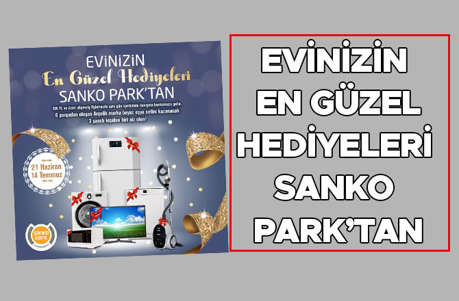 Evinizin En Güzel Hediyeleri Sanko Park’tan