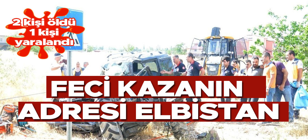 Feci kazanın adresi Elbistan: 2 kişi öldü, 1 kişi yaralandı