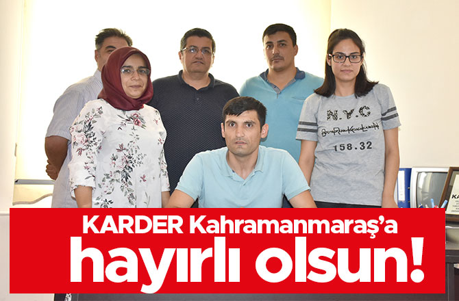 KARDER Kahramanmaraş’a hayırlı olsun!