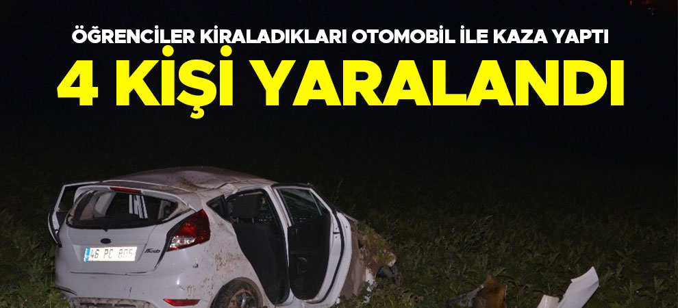 Kahramanmaraş'ta öğrenciler kiraladıkları otomobil ile kaza yaptı