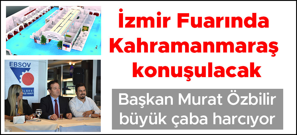 İzmir Fuarında Kahramanmaraş konuşulacak