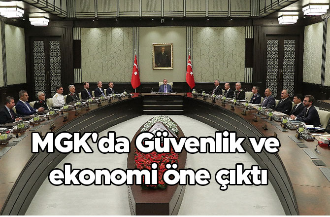 MGK'da Güvenlik ve ekonomi öne çıktı