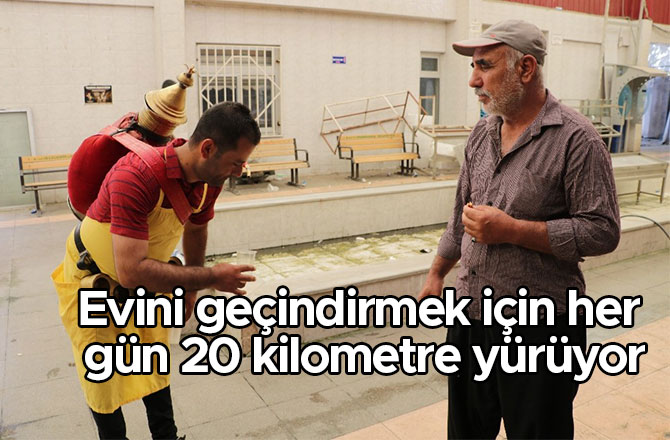 Evini geçindirmek için her gün 20 kilometre yürüyor