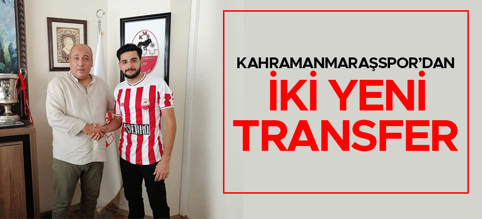 Kahramanmaraşspor’dan iki yeni transfer