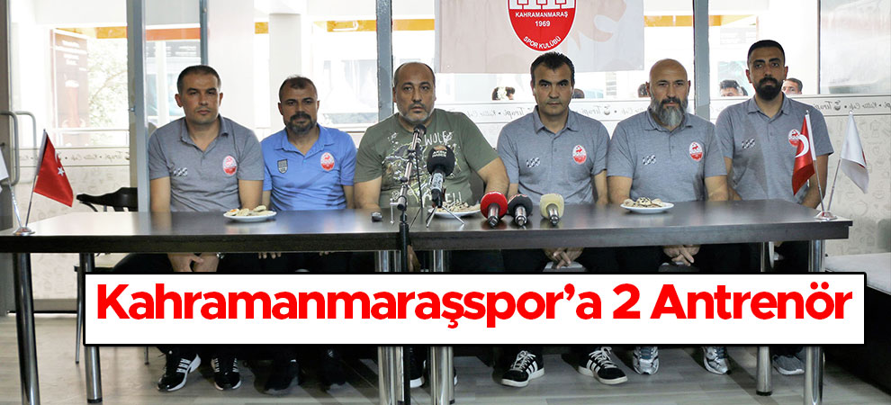 Kahramanmaraşspor’a 2 Antrenör