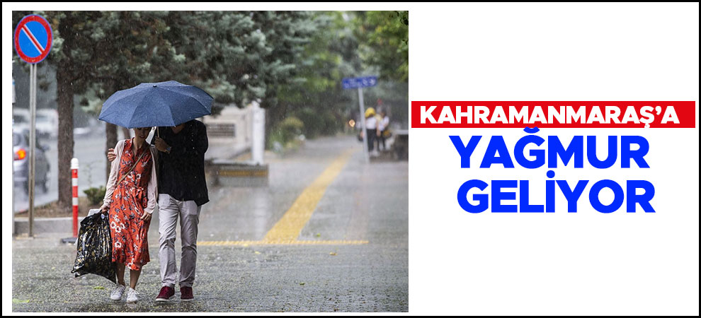 Kahramanmaraş’a yağmur geliyor