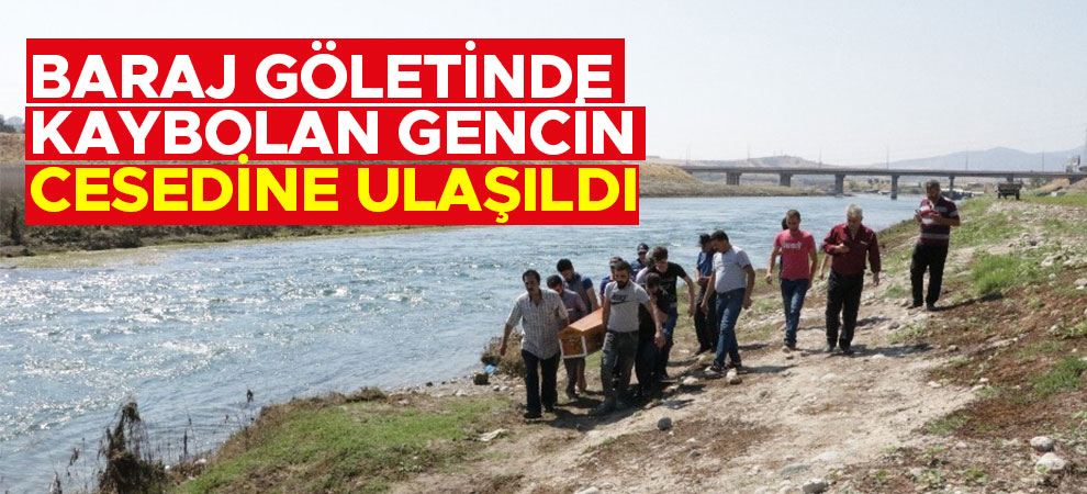 Baraj göletinde kaybolan gencin cesedine ulaşıldı