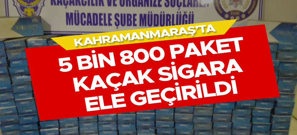 Kahramanmaraş’ta 5 bin 800 paket kaçak sigara ele geçirildi