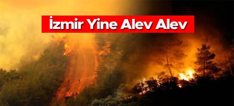 İzmir Yine Alev Alev