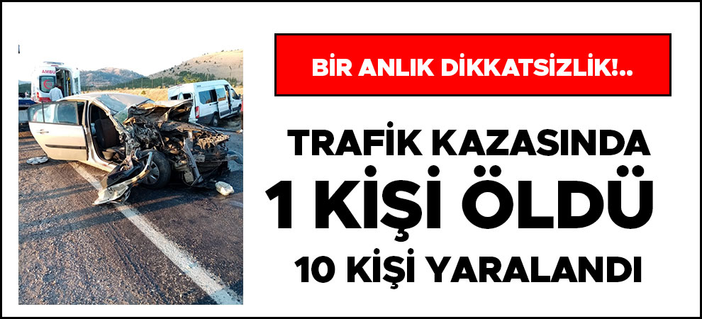 Kahramanmaraş’ta can pazarı yaşandı 1 kişi öldü 10 kişi yaralandı