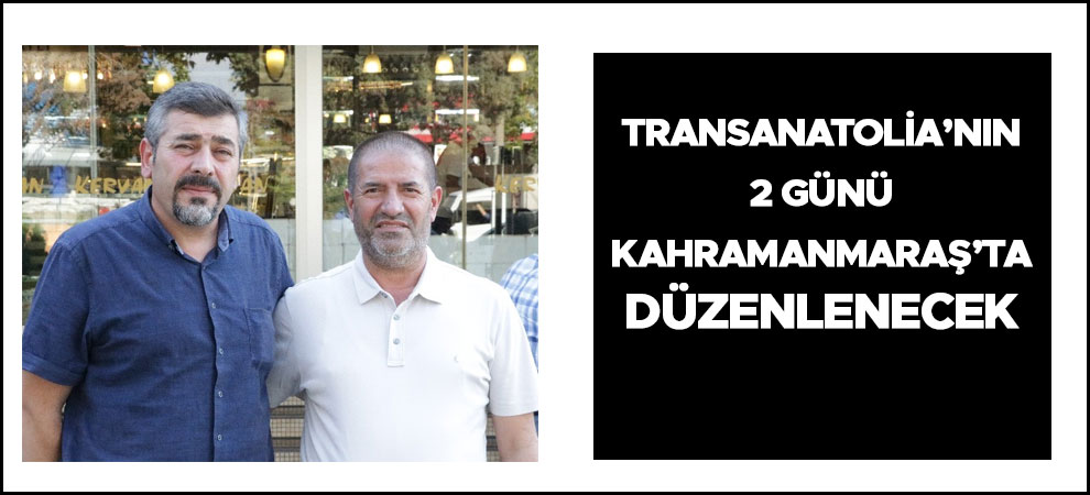 TransAnatolia’nın 2 günü Kahramanmaraş’ta düzenlenecek