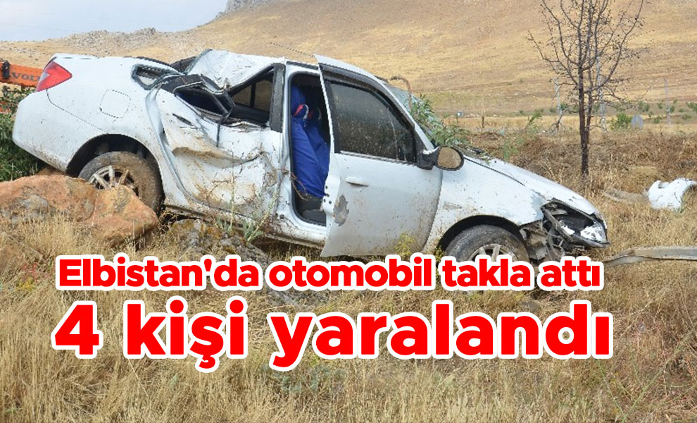 Elbistan'da otomobil takla attı 4 kişi yaralandı