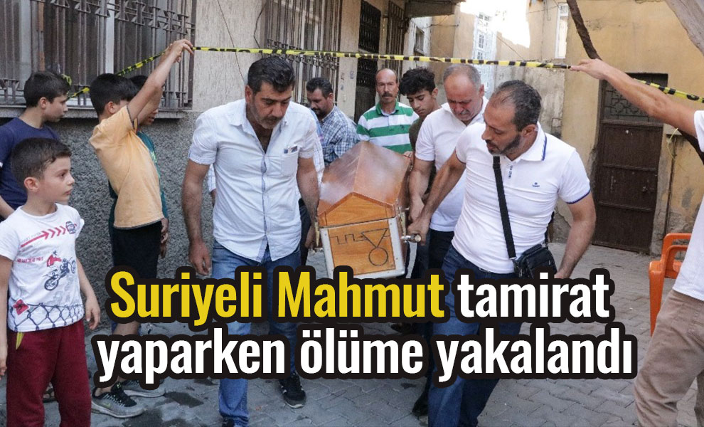 Suriyeli Mahmut tamirat yaparken ölüme yakalandı