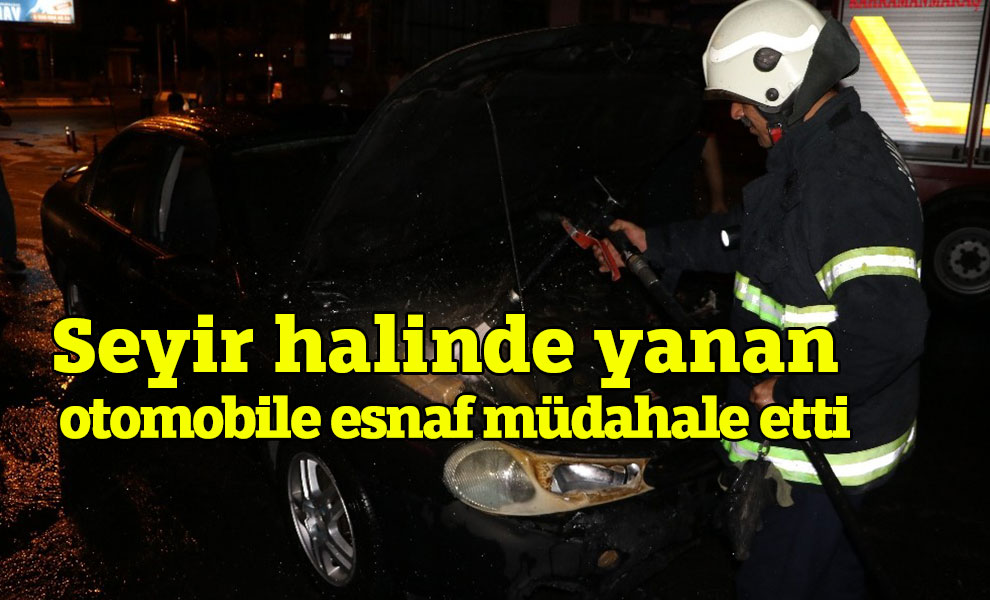 Seyir halinde yanan otomobile esnaf müdahale etti