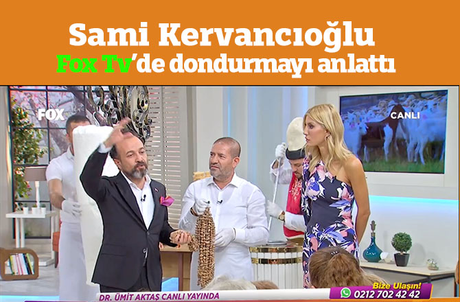 Sami Kervancıoğlu Fox Tv’de dondurmayı anlattı