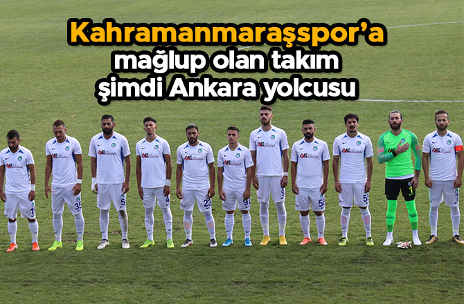 Kahramanmaraşspor’a mağlup olan takım şimdi Ankara yolcusu