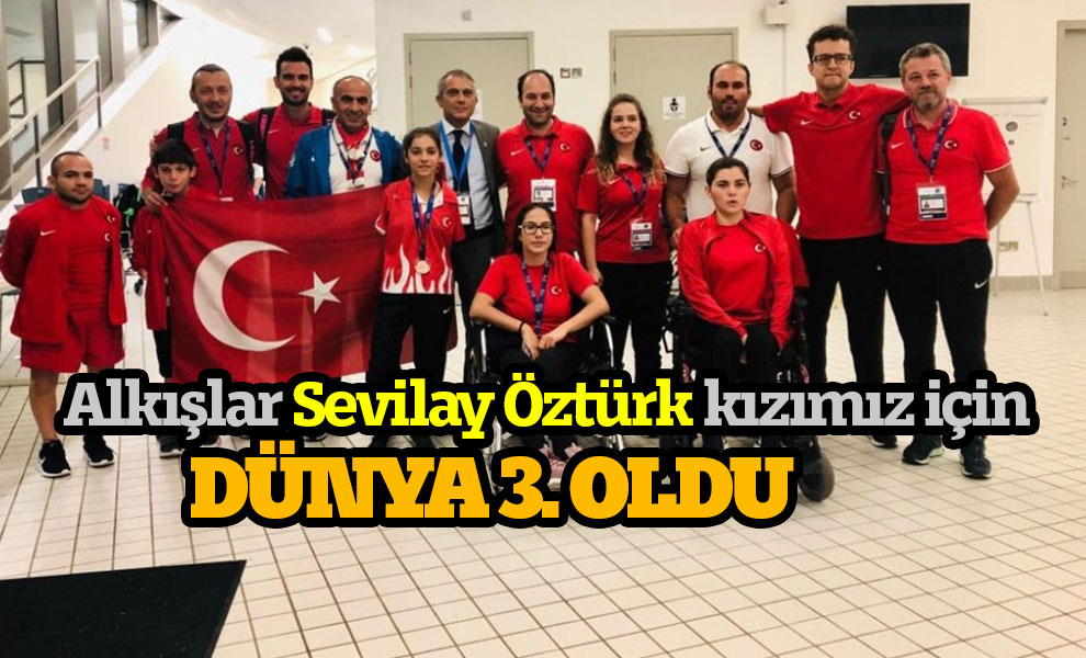 Alkışlar Sevilay Öztürk kızımız için, dünya 3. oldu