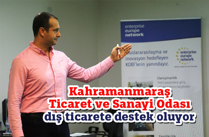 Kahramanmaraş Ticaret ve Sanayi Odası dış ticarete destek oluyor