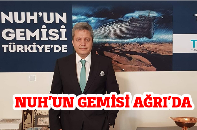 Nuh’un Gemisi Ağrı’da