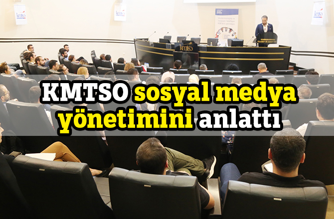 KMTSO sosyal medya yönetimini anlattı