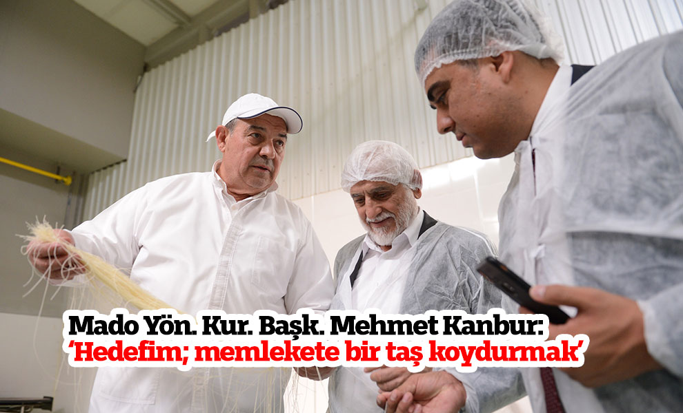 Mehmet Kanbur: ‘Hedefim; memlekete bir taş koydurmak’