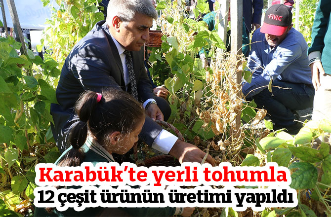 Karabük’te yerli tohumla 12 çeşit ürünün üretimi yapıldı