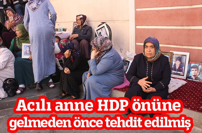 Acılı anne HDP önüne gelmeden önce tehdit edilmiş