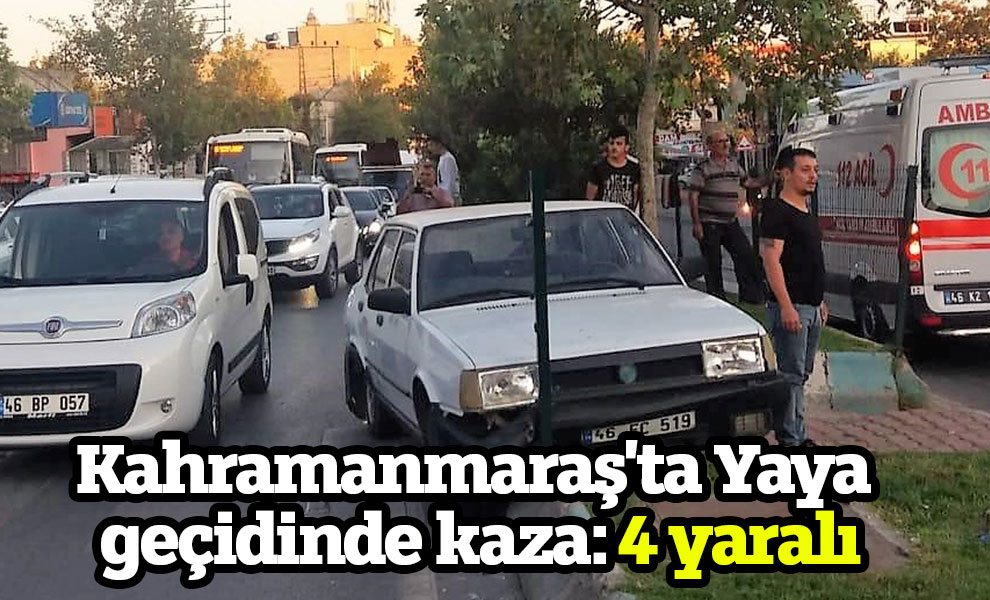 Kahramanmaraş'ta Yaya geçidinde kaza: 4 yaralı