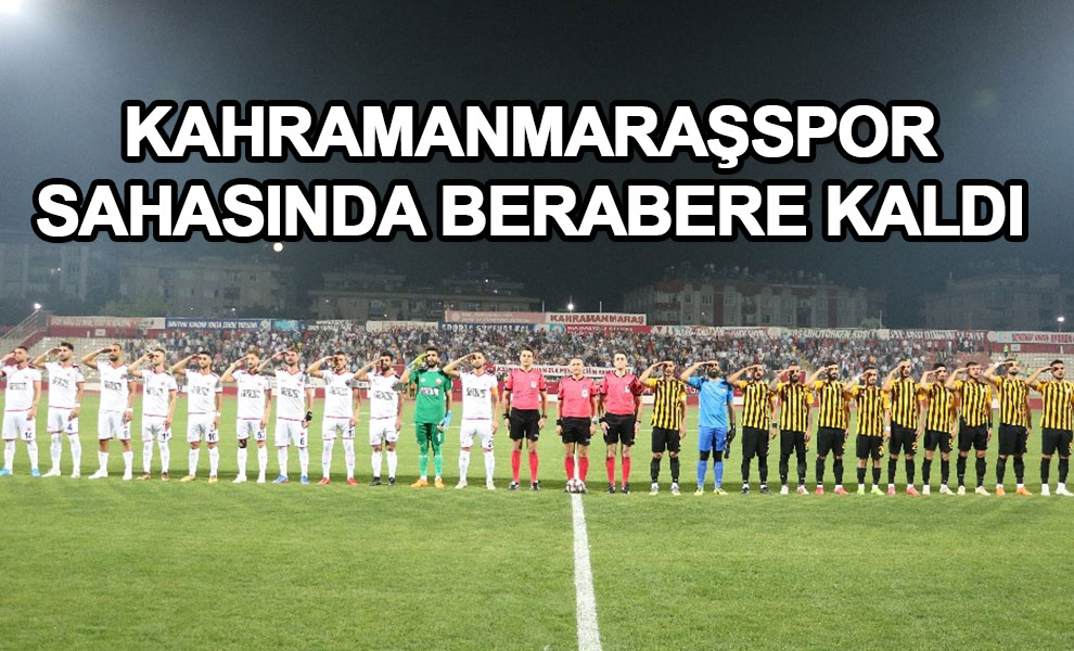 Kahramanmaraşspor, sahasında berabere kaldı