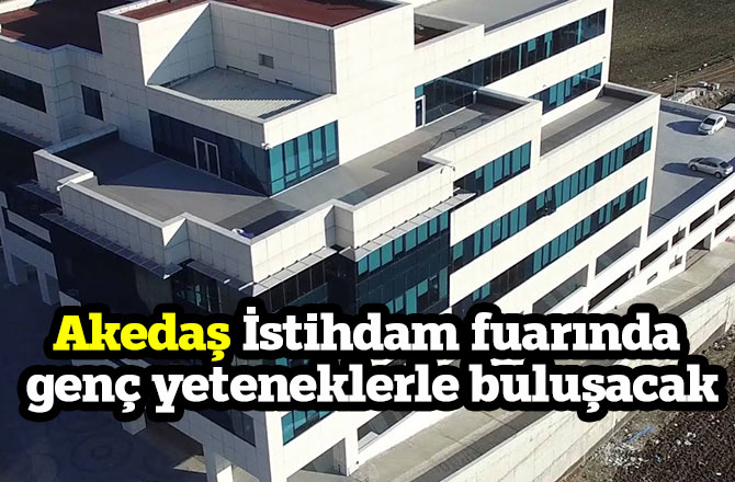 Akedaş İstihdam fuarında genç yeteneklerle buluşacak