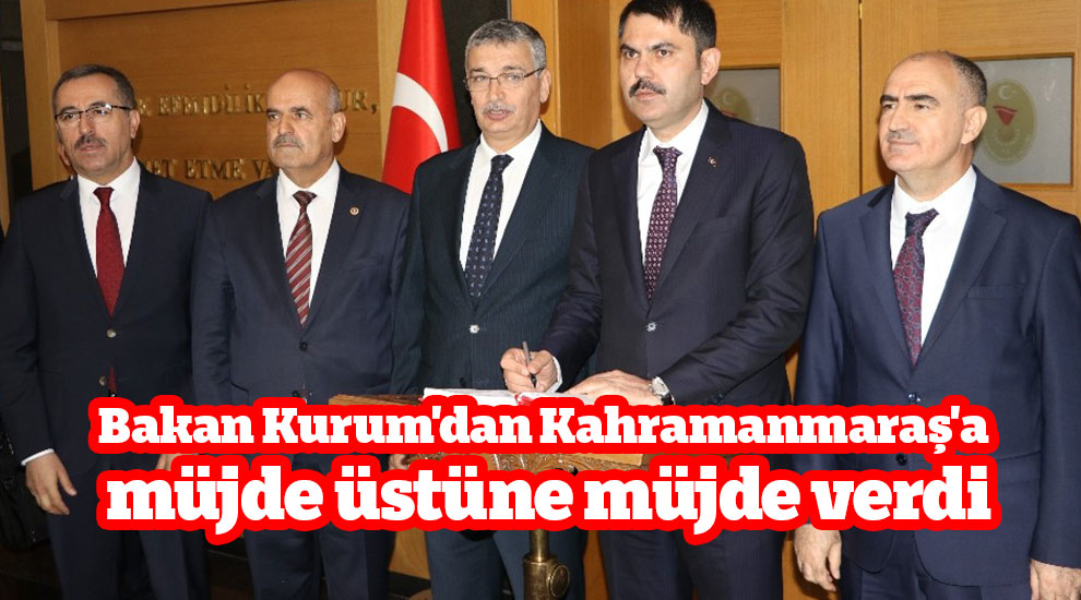 Bakan Kurum'dan Kahramanmaraş'a müjde üstüne müjde