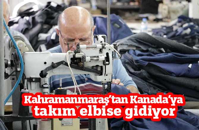 Kahramanmaraş’tan Kanada’ya takım elbise gidiyor