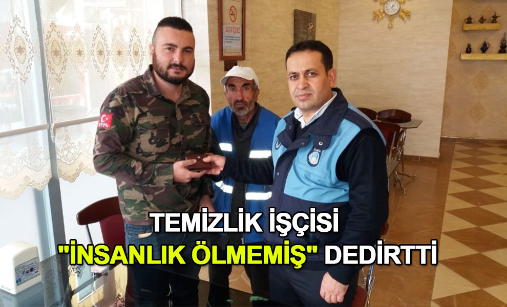 Temizlik işçisi "insanlık ölmemiş" dedirtti