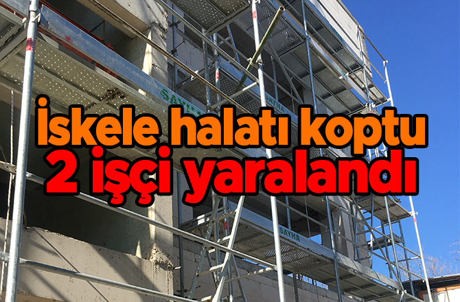 İskele halatı koptu 2 işçi yaralandı