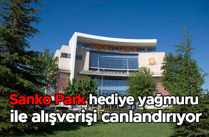 Sanko Park hediye yağmuru ile alışverişi canlandırıyor