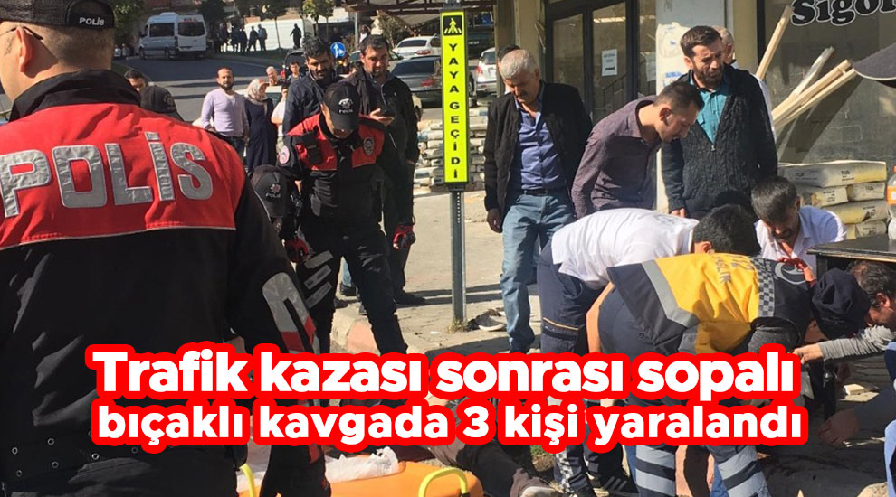 Trafik kazası sonrası sopalı bıçaklı kavga: 3 yaralı