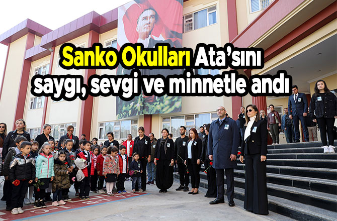 Sanko Okulları Ata’sını saygı, sevgi ve minnetle andı