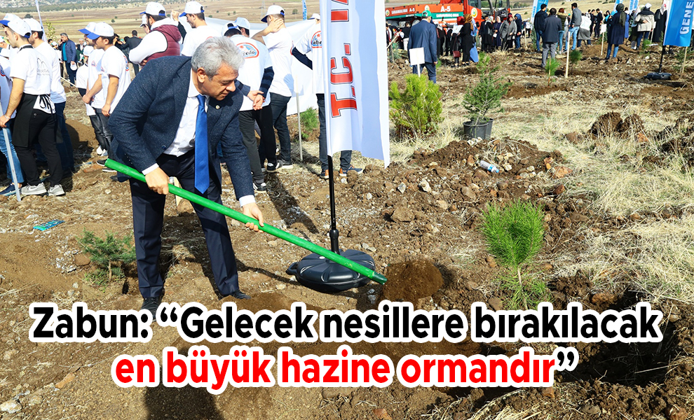 Zabun:'Gelecek nesillere bırakılacak en büyük hazine ormandır'