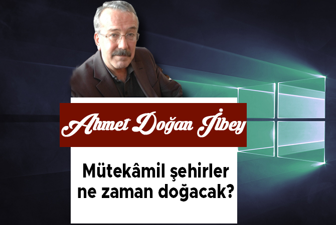 Mütekâmil şehirler ne zaman doğacak?