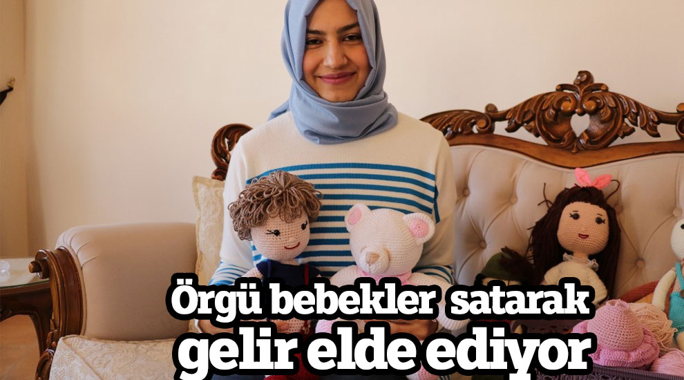 Örgü bebekler  satarak gelir elde ediyor