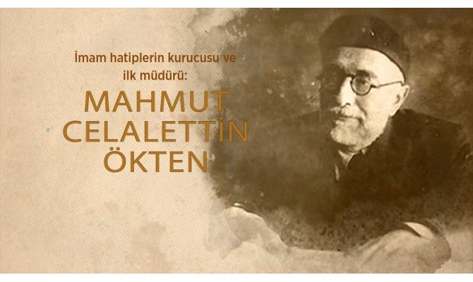 İmam hatiplerin kurucusu ve ilk müdürü: Mahmut Celalettin Ökten