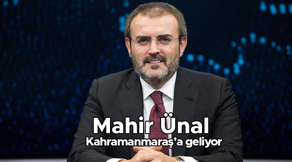 Mahir Ünal Kahramanmaraş’a geliyor