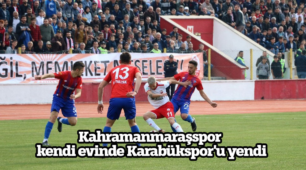 Kahramanmaraşspor kendi evinde Karabükspor'u yendi