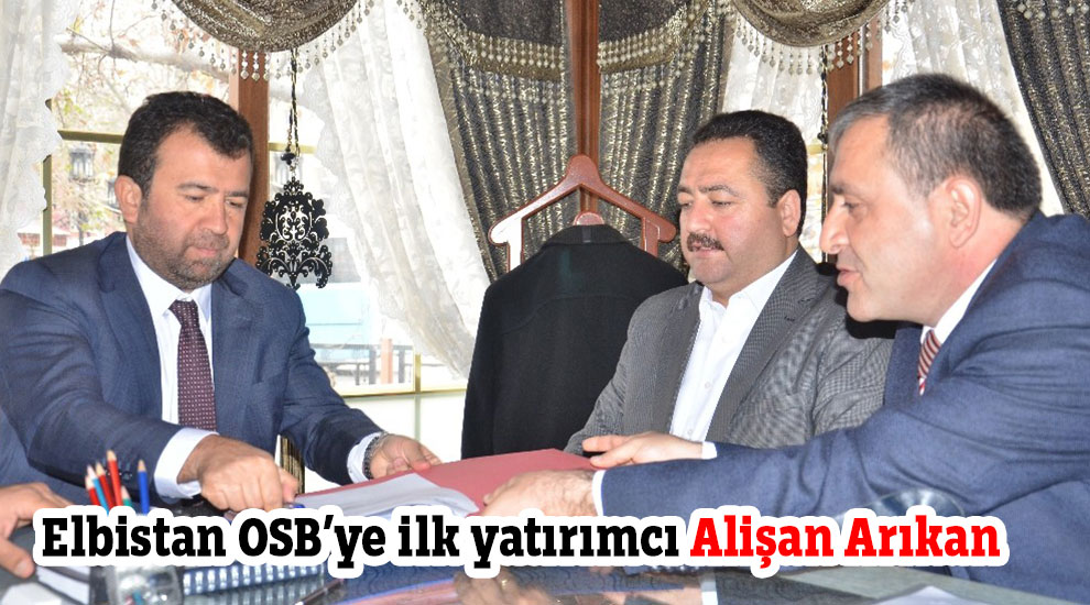 Elbistan OSB’ye ilk yatırımcı Alişan Arıkan