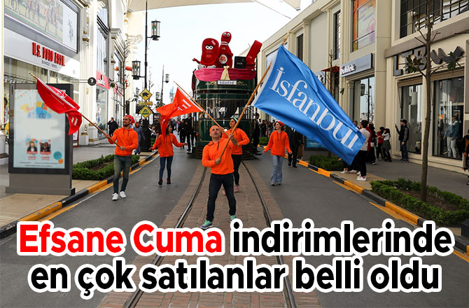 Efsane Cuma indirimlerinde en çok satılanlar belli oldu