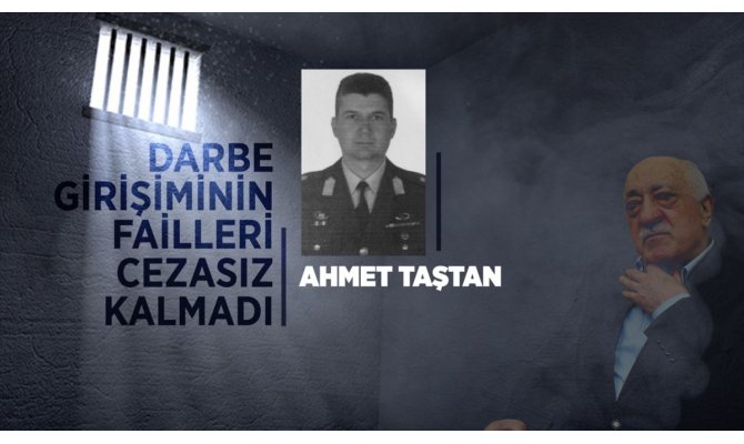 Köprüde 'vur' emri veren darbeci eski Binbaşı Ahmet Taştan cezasız kalmadı