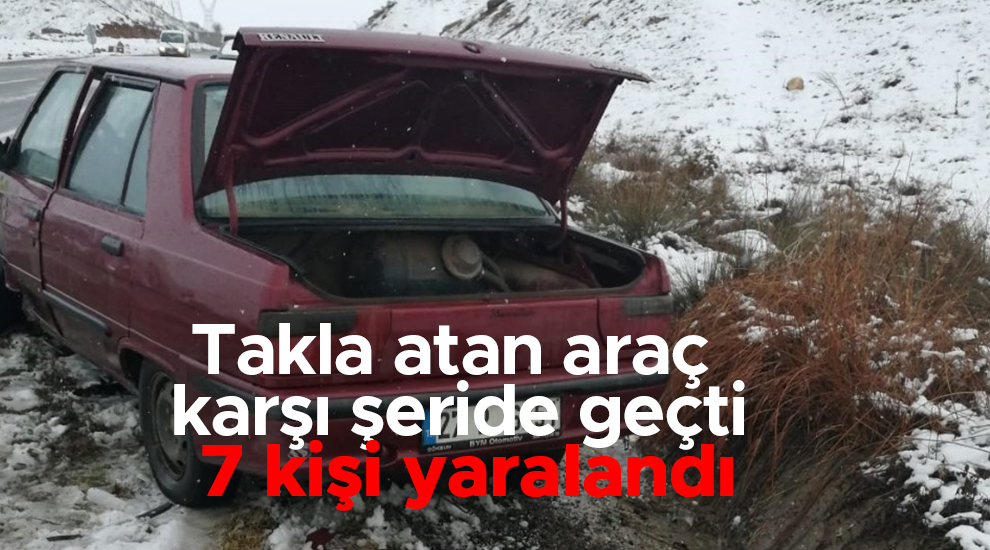 Takla atan araç karşı şeride geçti 7 kişi yaralandı