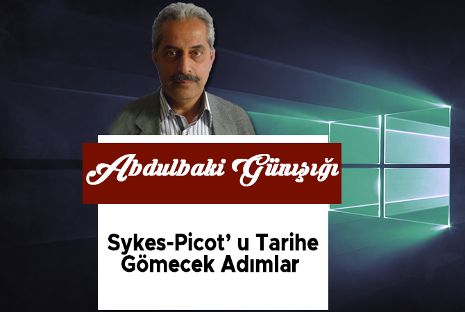 Sykes-Picot’ u Tarihe Gömecek Adımlar