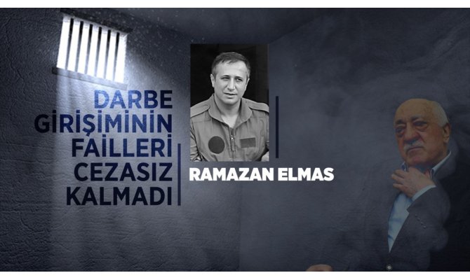 Amiralleri derdest emrini veren Ramazan Elmas ağırlaştırılmış müebbetle cezalandırıldı